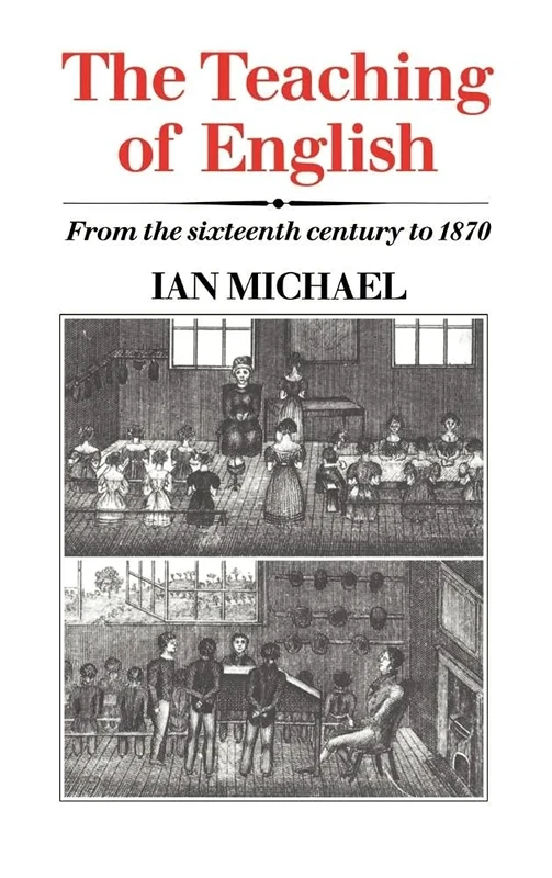 The Teaching of English: From the Sixteenth Century to 1870 - Image 1