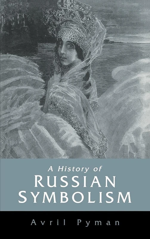A History of Russian Symbolism (Cambridge Studies in Russian Literature)