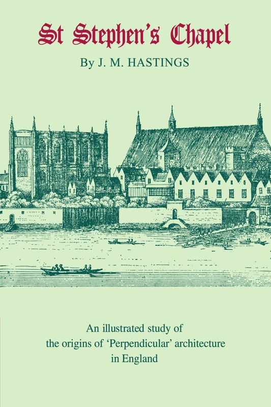St Stephen's Chapel: And its Place in the Development of Perpendicular Style in England