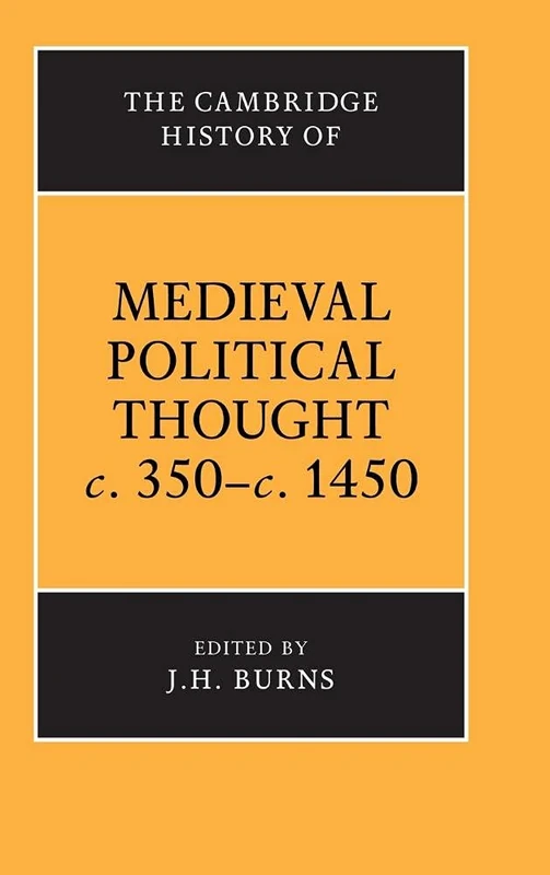 The Cambridge History of Medieval Political Thought c.350–c.1450