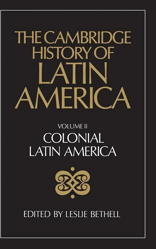 The Cambridge History of Latin America: Colonial Latin America: Volume 2