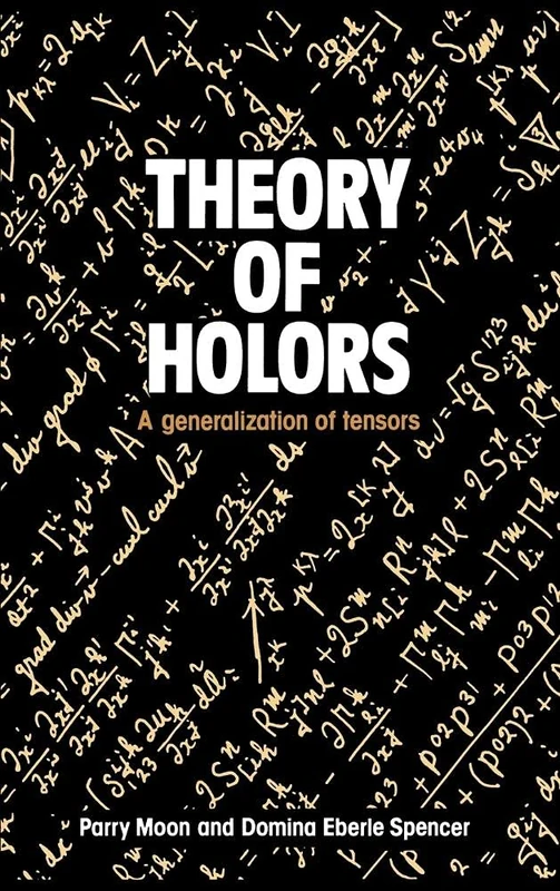 Theory of Holors: A Generalization of Tensors