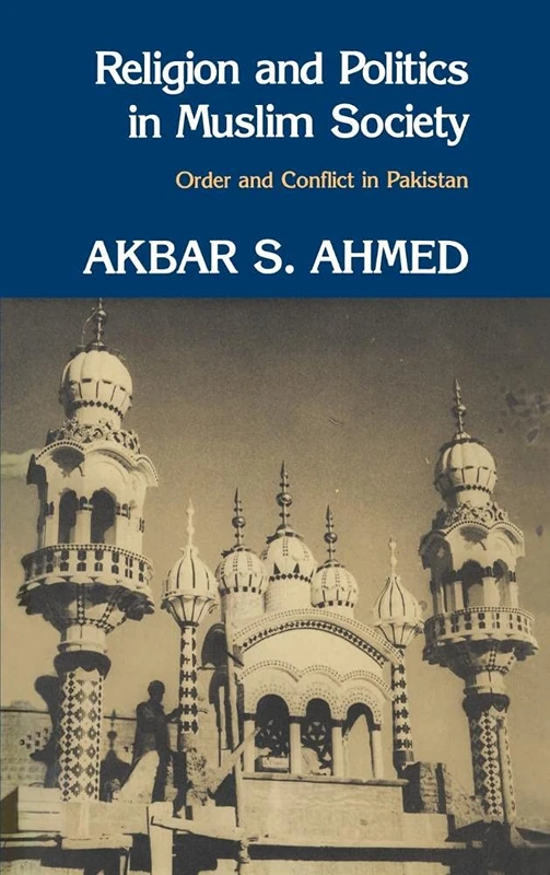 Religion and Politics in Muslim Society: Order and Conflict in Pakistan