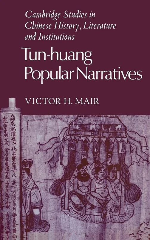 Tun-huang Popular Narratives (Cambridge Studies in Chinese History, Literature and Institutions)