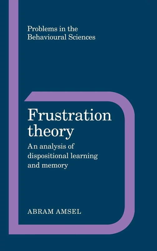 Frustration Theory: An Analysis of Dispositional Learning and Memory: 11 (Problems in the Behavioural Sciences, Series Number 11) - Image 1
