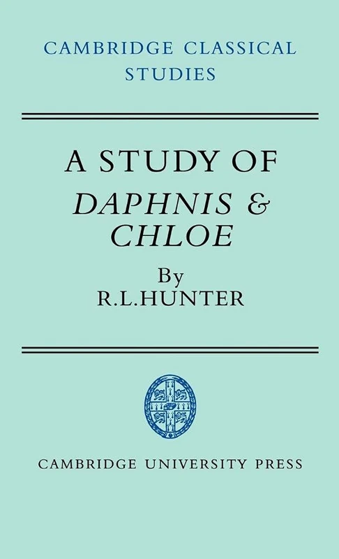 A Study of Daphnis and Chloe (Cambridge Classical Studies)