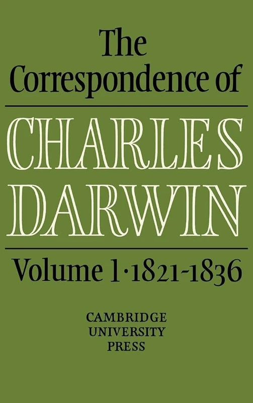 The Correspondence of Charles Darwin: Volume 1, 1821–1836: 0