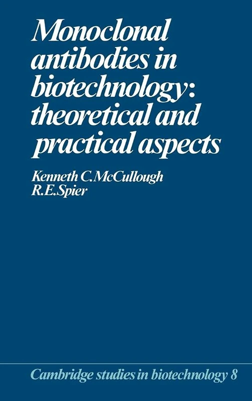 Monoclonal Antibodies in Biotechnology: Theoretical and Practical Aspects: 8 (Cambridge Studies in Biotechnology, Series Number 8) - Image 1