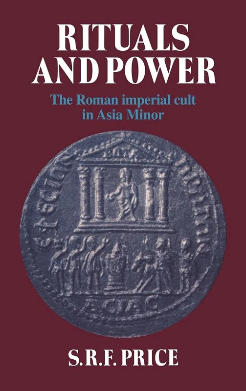 Rituals and Power: The Roman Imperial Cult in Asia Minor