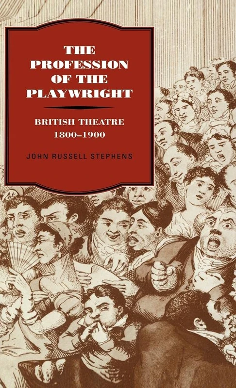 The Profession of the Playwright: British Theatre, 1800–1900