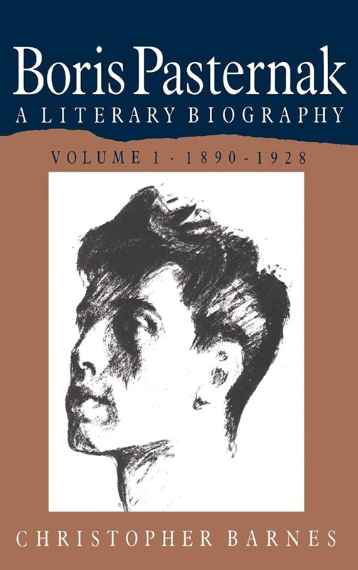 Boris Pasternak: Volume 1, 1890–1928: A Literary Biography (Boris Pasternak: A Literary Biography)