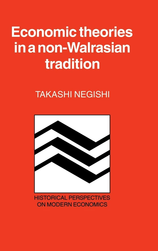 Economic Theories in a Non-Walrasian Tradition (Historical Perspectives on Modern Economics)