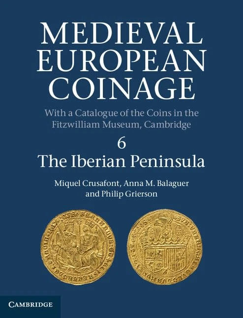 Medieval European Coinage: Volume 6, The Iberian Peninsula: Series Number 6 (Medieval European Coinage, Series Number 6)