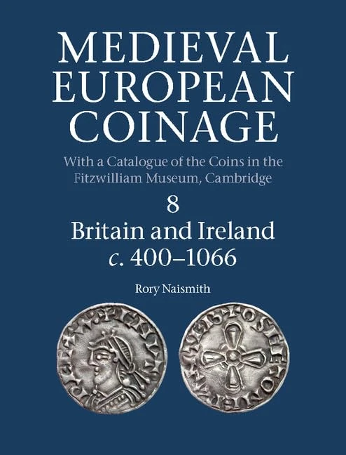 Medieval European Coinage: Volume 8, Britain and Ireland c.400–1066: Series Number 8 (Medieval European Coinage, Series Number 8)