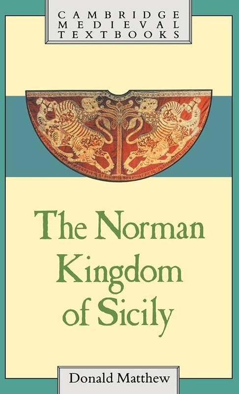 The Norman Kingdom of Sicily (Cambridge Medieval Textbooks)