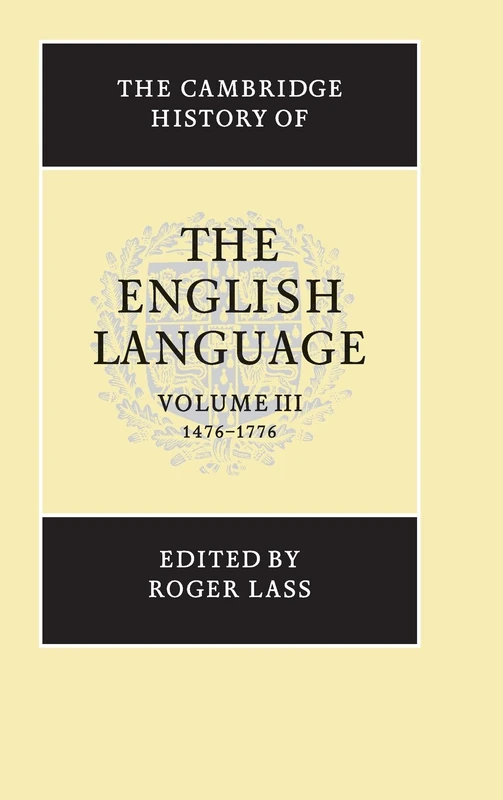 The Cambridge History of the English Language: 1476-1776: Volume 3