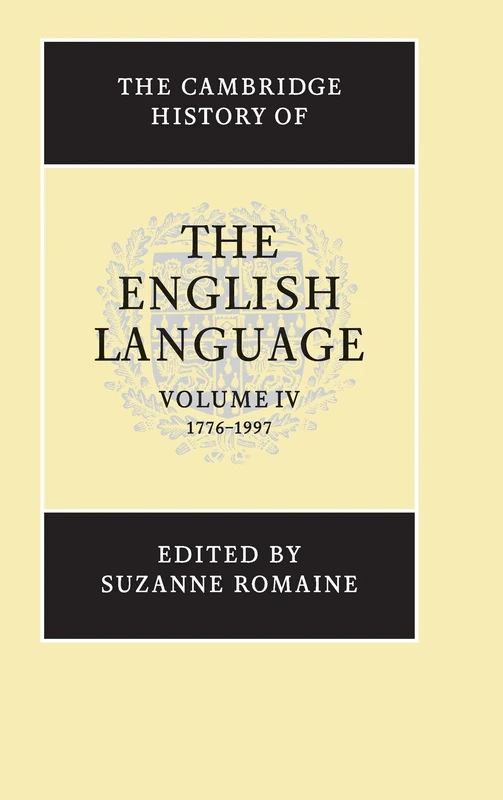 The Cambridge History of the English Language: 1776-1997: Volume 4