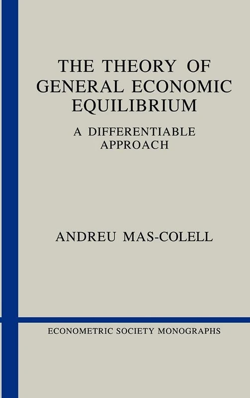 The Theory of General Economic Equilibrium: A Differentiable Approach: 9 (Econometric Society Monographs, Series Number 9)