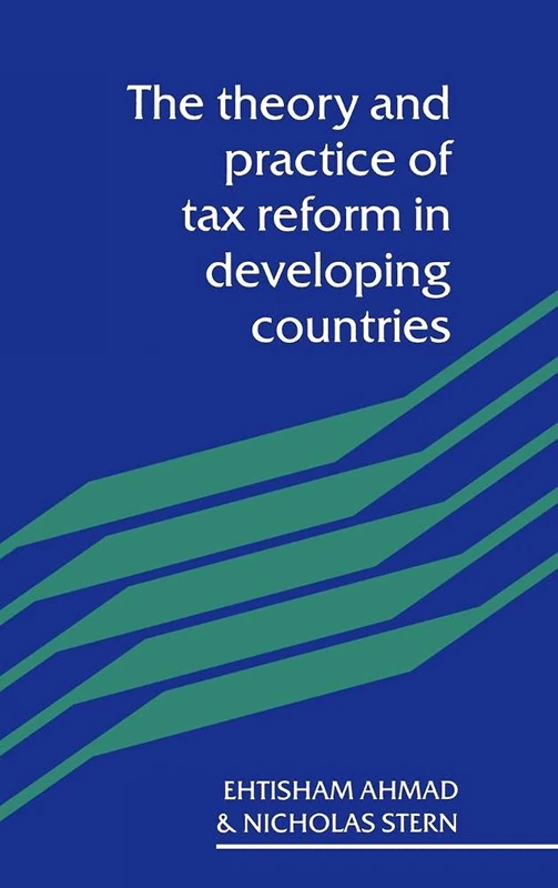 The Theory and Practice of Tax Reform in Developing Countries
