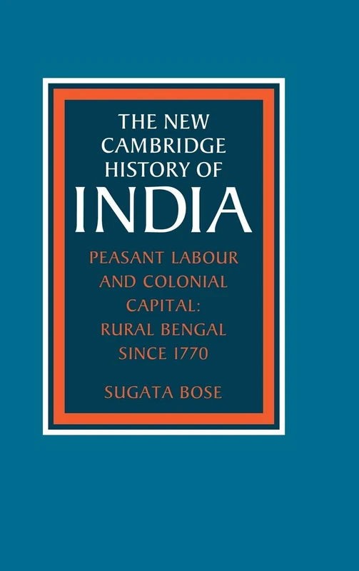 Peasant Labour and Colonial Capital: Rural Bengal since 1770: 03 (The New Cambridge History of India)