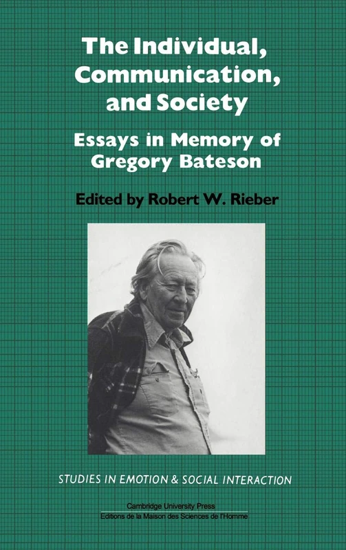 The Individual, Communication, and Society: Essays in Memory of Gregory Bateson (Studies in Emotion and Social Interaction)