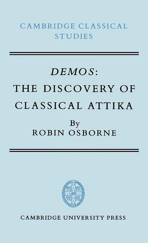 Demos: The Discovery of Classical Attika (Cambridge Classical Studies)
