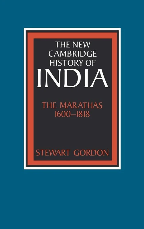 The Marathas 1600–1818: 04 (The New Cambridge History of India)