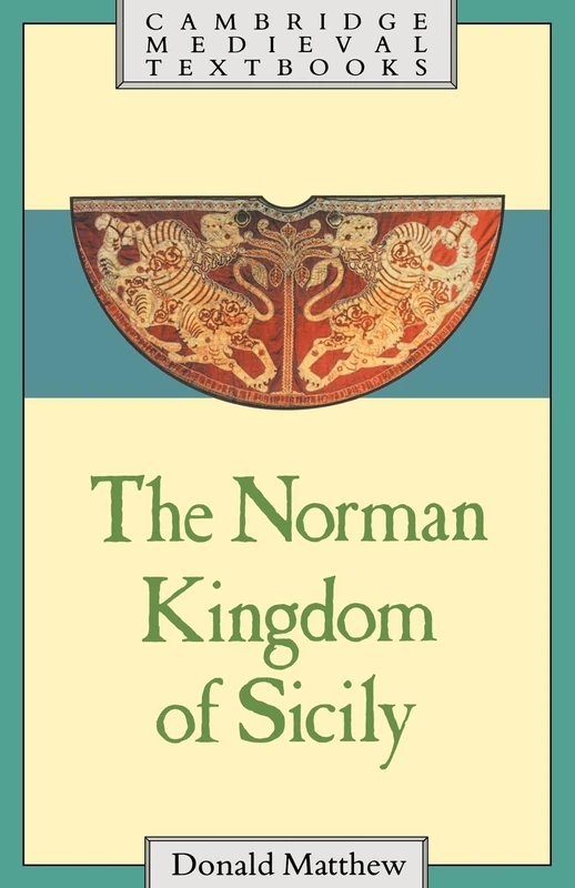 The Norman Kingdom of Sicily (Cambridge Medieval Textbooks)