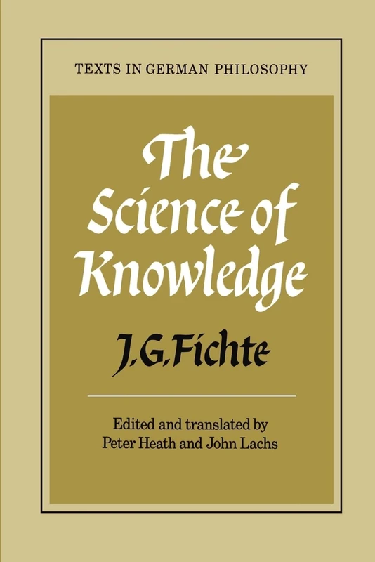 The Science of Knowledge: With the First and Second Introductions: 0 (Texts in German Philosophy)