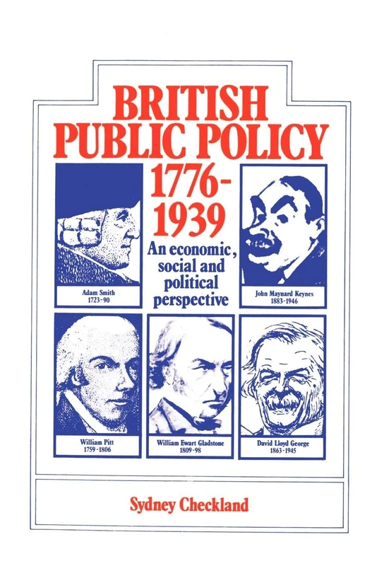 British Public Policy 1776-1939: An Economic, Social and Political Perspective