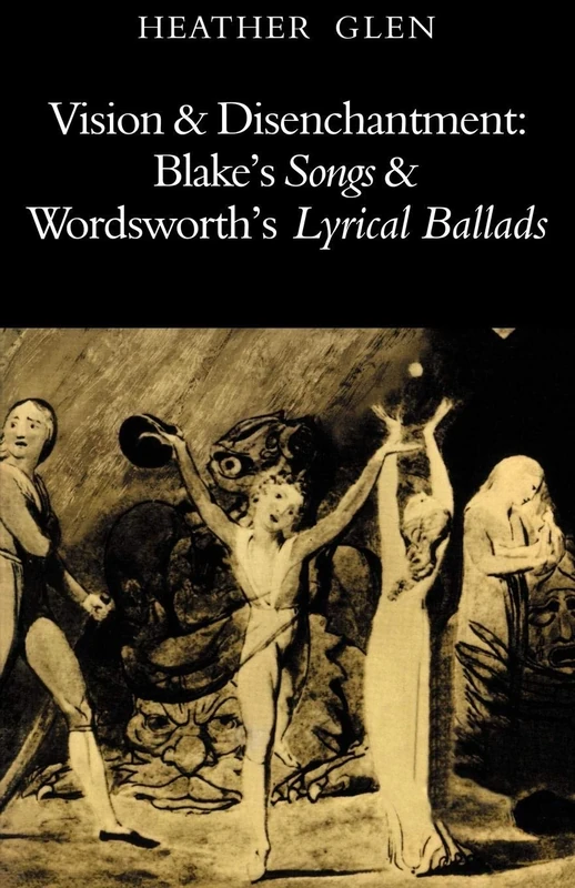 Vision and Disenchantment: Blake's Songs & Wordsworth's Lyrical Ballads (Cambridge Paperback Library)