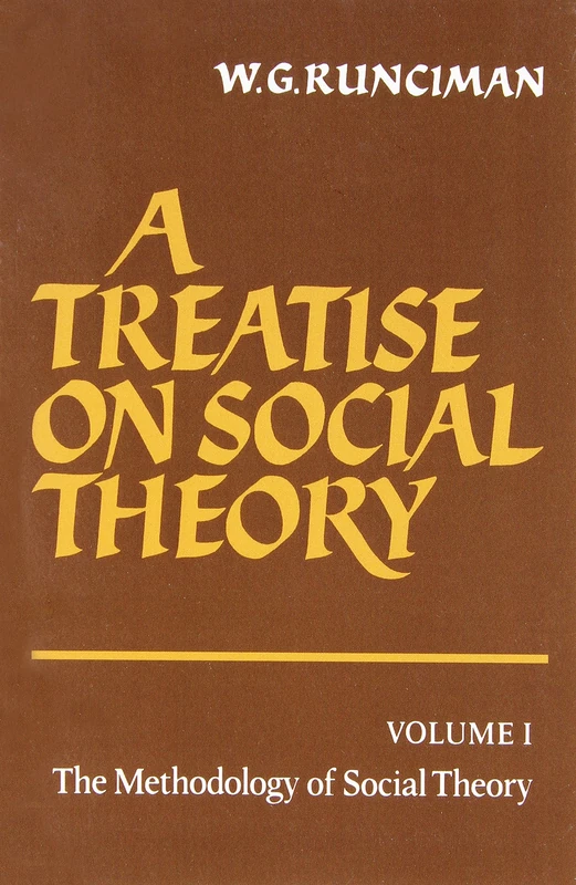 Treatise on Social Theory Volume 1: The Methodology of Social Theory (A Treatise on Social Theory 3 Volume Paperback Set)