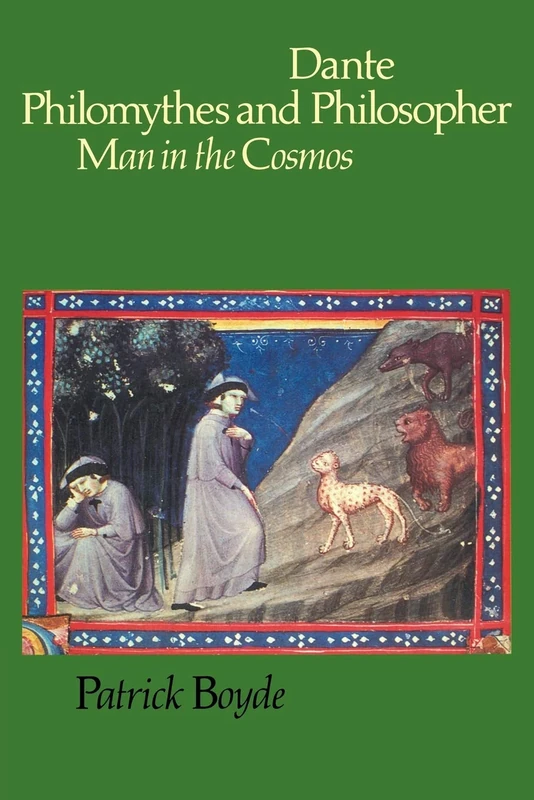 Dante Philomythes and Philosopher: Man in the Cosmos (Cambridge Paperback Library)