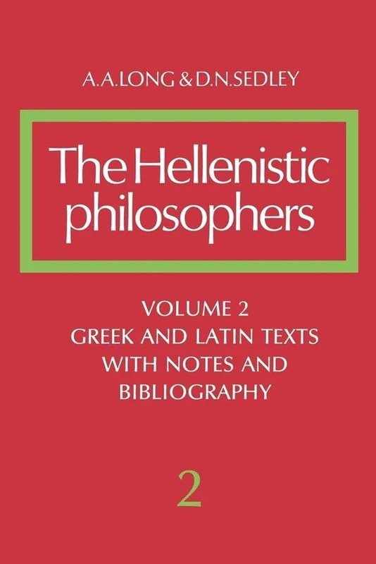 Hellenistic Philosophers Volume 2: Volume 2, Greek and Latin Texts with Notes and Bibliography