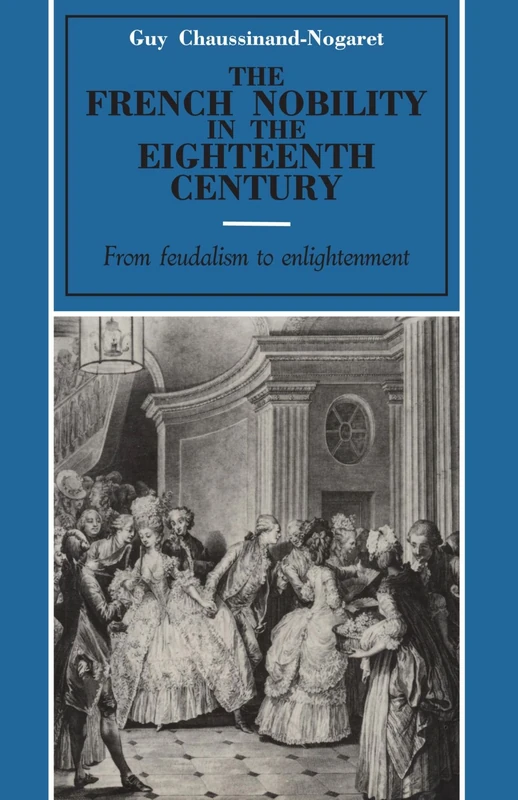 The French Nobility in the Eighteenth Century: From Feudalism to Enlightenment