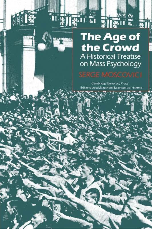 The Age of the Crowd: A Historical Treatise on Mass Psychology (Msh)