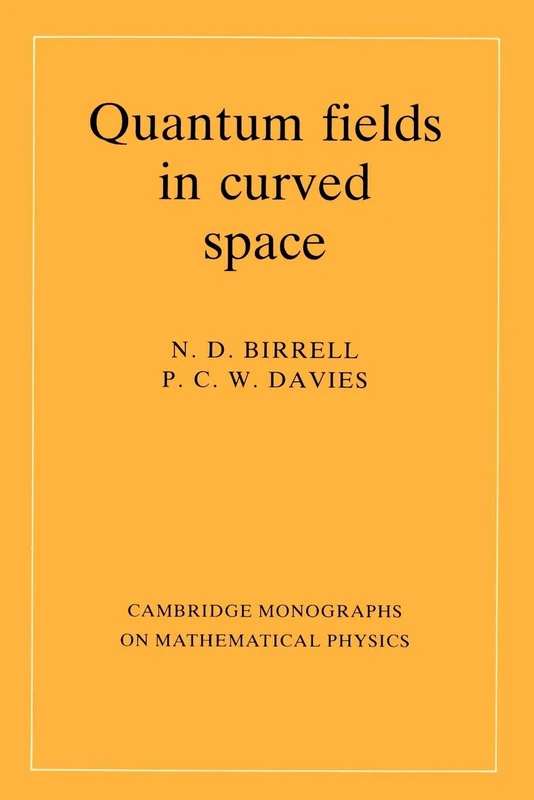Quantum Fields in Curved Space (Cambridge Monographs on Mathematical Physics)