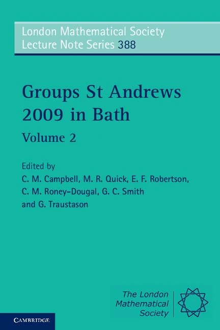 Groups St Andrews 2009 in Bath: 388 (London Mathematical Society Lecture Note Series, Series Number 388)