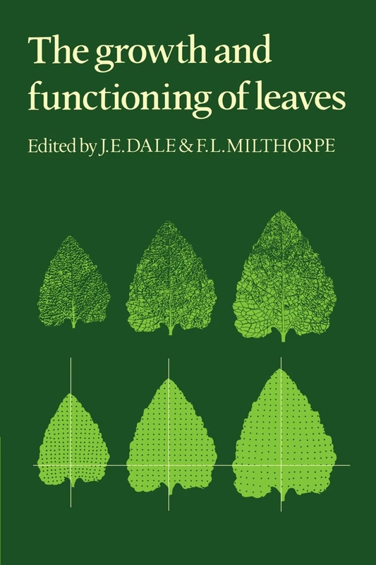 The Growth and Functioning of Leaves: Proceedings of a Symposium held prior to the Thirteenth International Botanical Congress at the University of Sydney 18-20 August 1981