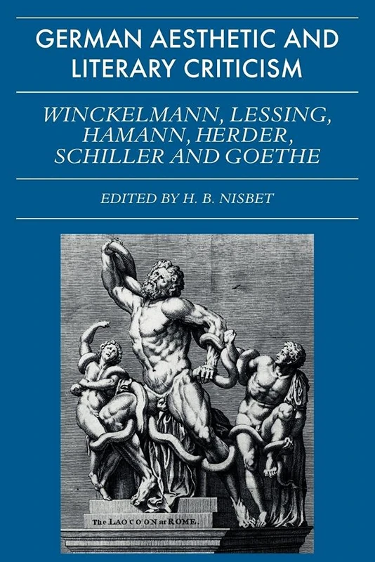 German Aesthetic and Literary Criticism: Winckelmann, Lessing, Hamann, Herder, Schiller and Goethe (Galc)