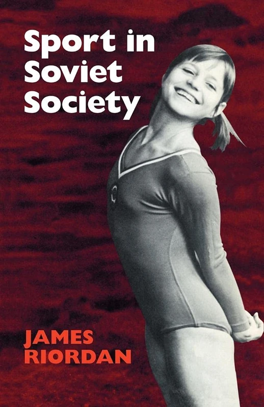 Sport in Soviet Society: Development of Sport and Physical Education in Russia and the USSR: 22 (Cambridge Russian, Soviet and Post-Soviet Studies, Series Number 22)