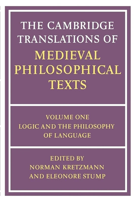 Camb Trans Medieval Philos Texts v1: Volume 1, Logic and the Philosophy of Language (The Cambridge Translations of Medieval Philosophical Texts)