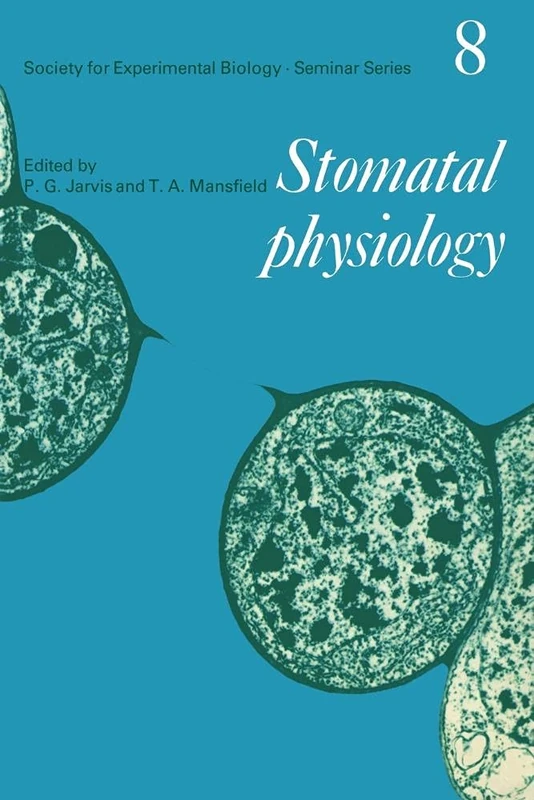 SEBS 8 Stomatal Physiology (Society for Experimental Biology Seminar Series, Series Number 8)