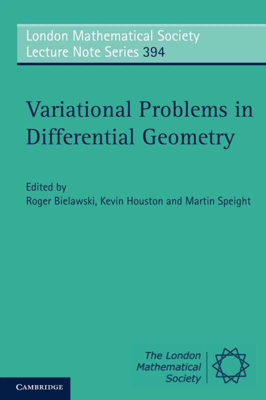 Variational Problems in Differential Geometry: University of Leeds 2009: 394 (London Mathematical Society Lecture Note Series, Series Number 394)