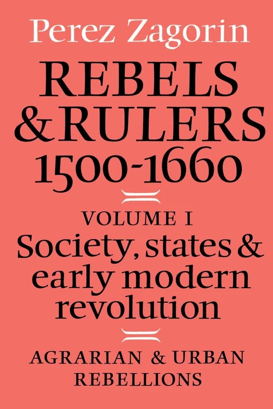 Rebels & Rulers 1500 1600 v1: Society, States, and Early Modern Revolution: 001