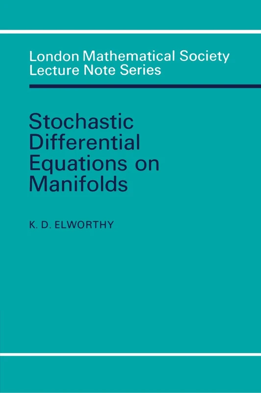 Stochastic Differential Equations on Manifolds: 70 (London Mathematical Society Lecture Note Series, Series Number 70)
