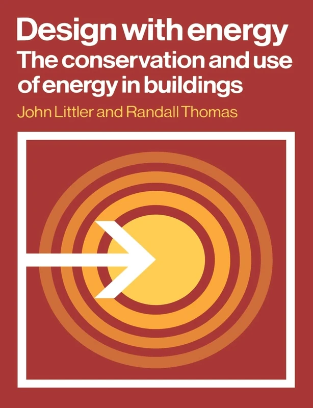 Design with Energy: The Conservation and Use of Energy in Buildings: 8 (Cambridge Urban and Architectural Studies, Series Number 8)