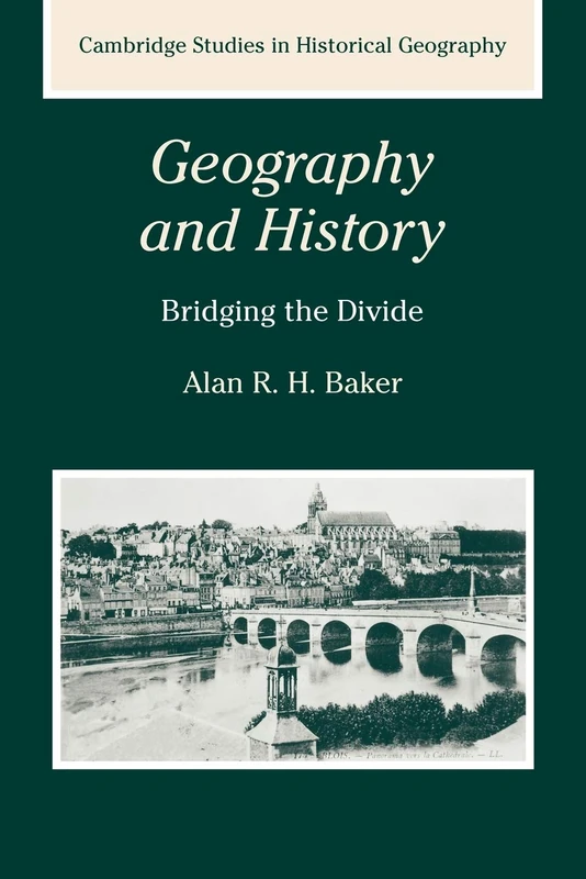 Geography and History: Bridging the Divide: 36 (Cambridge Studies in Historical Geography, Series Number 36) - Image 1