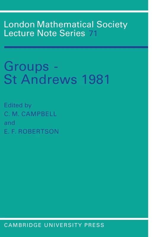 Groups - St Andrews 1981: 71 (London Mathematical Society Lecture Note Series, Series Number 71)