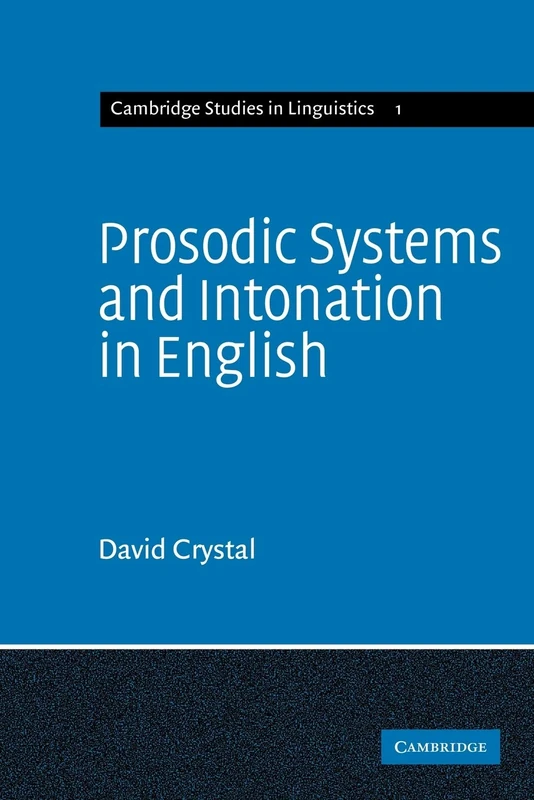 Prosodic Systems and Intonation in English: 1 (Cambridge Studies in Linguistics, Series Number 1)